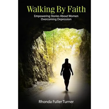 Walking By Faith: Empowering Stories About Women Overcoming Depression