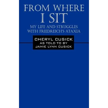 From Where I Sit: My Life and Struggles with Friedreich's Ataxia