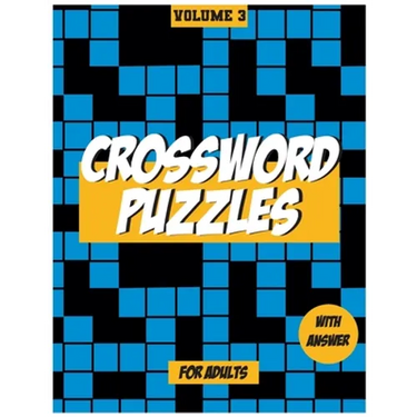 Crossword Puzzles For Adults, Volume 3: Medium to High - Level Puzzles That Entertain and Challenge