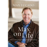 The Max on Life: Answers and Insights to Your Most Important Questions
