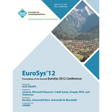 EuroSys 12 Proceedings of the EuroSys 2012 Conference