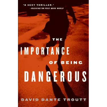 The Importance of Being Dangerous