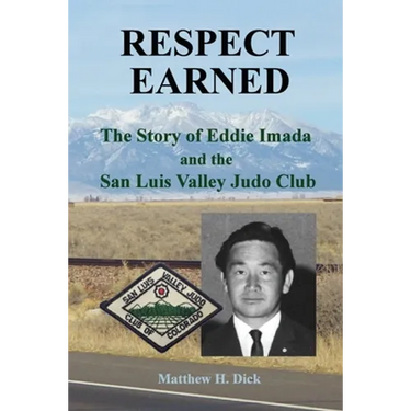 Respect Earned: The Story of Eddie Imada and the San Luis Valley Judo Club