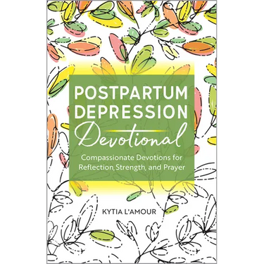 Postpartum Depression Devotional: Compassionate Devotions for Reflection, Strength, and Prayer