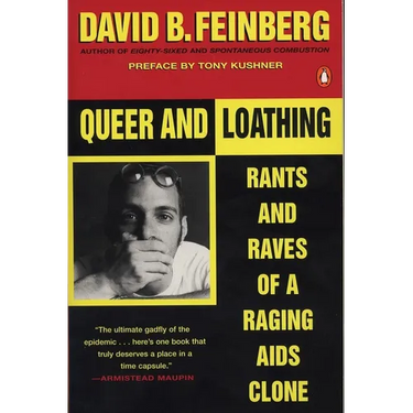 Queer and Loathing: Rants and Raves of a Raging AIDS Clone