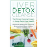 Liver Detox Cleanse: Detox Fix for Weight Issues, Gout, Acne, Eczema, Adrenal Stress, Psoriasis, Diabetes and Fatty Liver