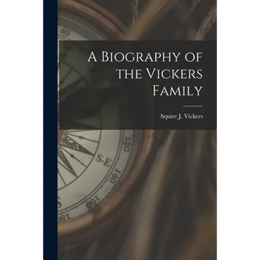 A Biography of the Vickers Family