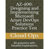 Az-400: Designing and Implementing Microsoft Azure DevOps Solutions Practice Test: 84 questions with Detailed Explanations