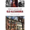 True Tales of Old Alexandria