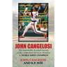 John Cangelosi: The Improbable Baseball Journey of the Undersized Kid from Nowhere to World Series Champion