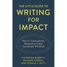 Little Guide to Writing for Impact: How to Communicate Research in a Way that People Will Read