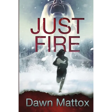 Just Fire: A Burning Suspense Thriller
