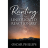 The Ranting of an Uneducated Reactionary