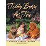 Teddy Bears for Tea: A Book of Poems for Children