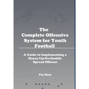 The Complete Offensive System for Youth Football - Hardback