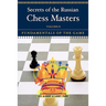 Secrets of the Russian Chess Masters: Fundamentals of the Game