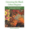 Greening the Black Urban Regime: The Culture and Commerce of Sustainability in Detroit