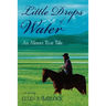 Little Drops of Water: An Almost True Tale