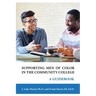 Supporting Men of Color In The Community College: A Guidebook