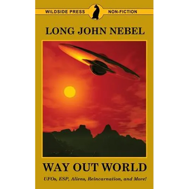 The Way Out World: UFOs, ESP, Aliens, Reincarnation, and More!