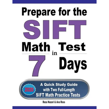 Prepare for the SIFT Math Test in 7 Days: A Quick Study Guide with Two Full-Length SIFT Math Practice Tests