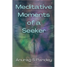 Meditative Moments of a Seeker