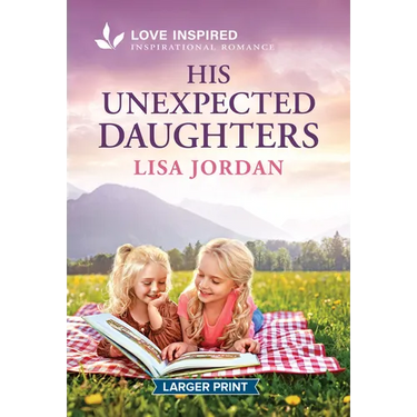 His Unexpected Daughters: An Uplifting Inspirational Romance