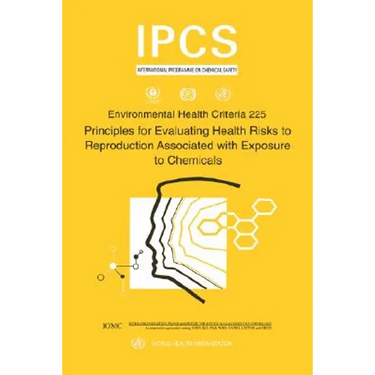 Principles for Evaluating Health Risks to Reproduction Associated with Exposure to Chemicals: Environmental Health Criteria Series No. 225