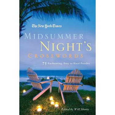 The New York Times Midsummer Night's Crosswords: 75 Enchanting, Easy to Hard Crossword Puzzles