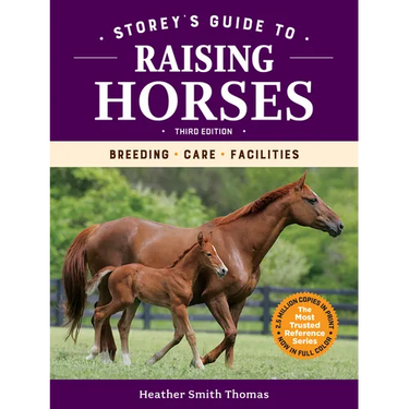 Storey's Guide to Raising Horses, 3rd Edition: Breeding, Care, Facilities