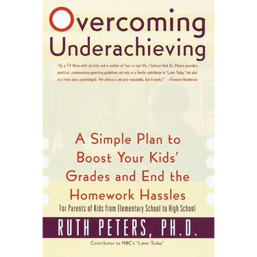 Overcoming Underachieving: A Simple Plan to Boost Your Kids' Grades and End the Homework Hassles