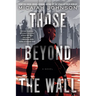 Those Beyond the Wall