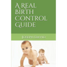 A Real Birth Control Guide