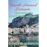 Travels Around Sorrento: Discovering the Amalfi Coast and Capri