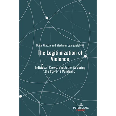 The Legitimization of Violence: Individual, Crowd, and Authority during the Covid-19 Pandemic