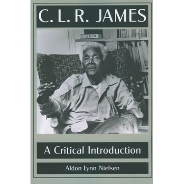 C. L. R. James: A Critical Introduction