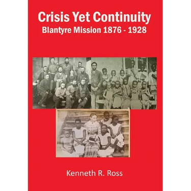 Crisis Yet Continuity: Blantyre Mission 1876 -1928