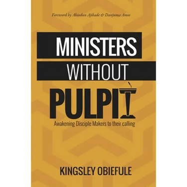 Ministers Without Pulpit: Reawakening Disciple Makers to their Calling