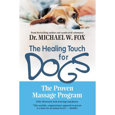 The Healing Touch for Dogs: The Proven Massage Program for Dogs