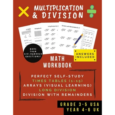 Multiplication & Division: Math Workbook For Grades 3-5 - 0-15 Times Tables, Multiplication Arrays, Long Division & Using Remainders (Ages 8-11)