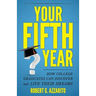 Your Fifth Year: How College Graduates Can Discover and Live Their Dreams