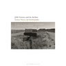 J.M. Coetzee and the Archive: Fiction, Theory, and Autobiography