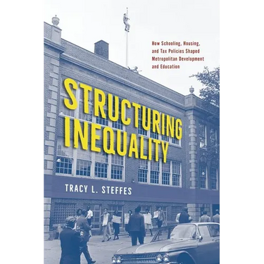 Structuring Inequality: How Schooling, Housing, and Tax Policies Shaped Metropolitan Development and Education