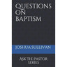 Questions on Baptism