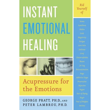 Instant Emotional Healing: Acupressure for the Emotions