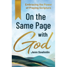 On the Same Page with God: Embracing the Power of Praying Scripture