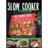 The Slow Cooker Cookbook: 600 Flavorful Recipes. Prep Fast and Cook Slow your Healthy Daily Meals, from Breakfast to Dessert