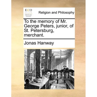 To the Memory of Mr. George Peters, Junior, of St. Petersburg, Merchant.