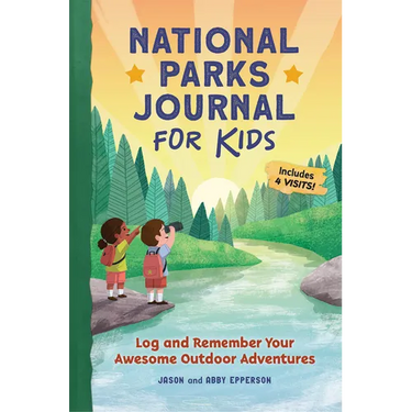 National Parks Journal for Kids: Log and Remember Your Awesome Outdoor Adventures