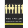 Hiding In Plain Sight: A New Perspective on Adult Autism